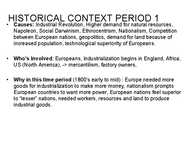 HISTORICAL CONTEXT PERIOD 1 • Causes: Industrial Revolution, Higher demand for natural resources, Napoleon,