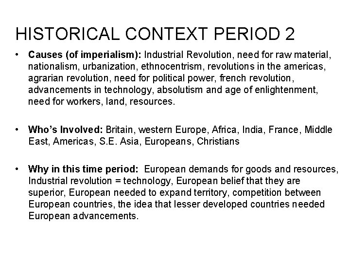 HISTORICAL CONTEXT PERIOD 2 • Causes (of imperialism): Industrial Revolution, need for raw material,