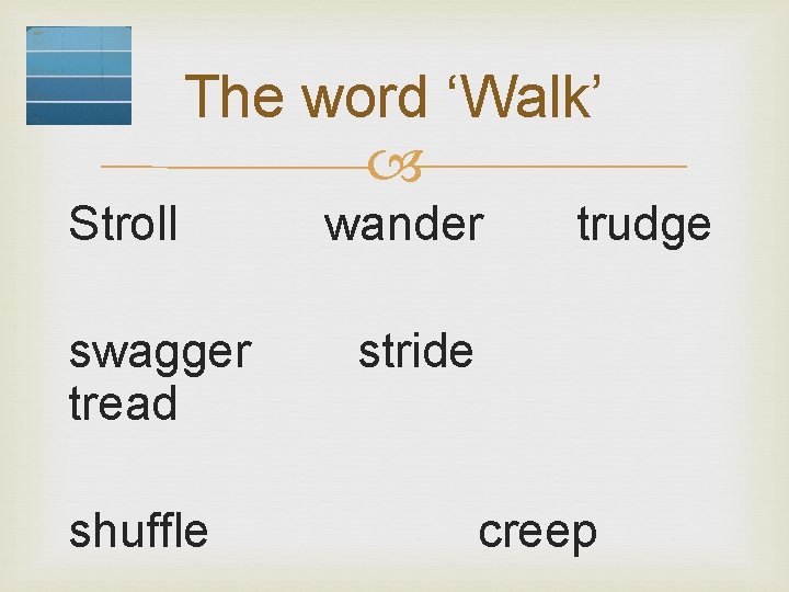 The word ‘Walk’ Stroll swagger tread shuffle wander trudge stride creep 