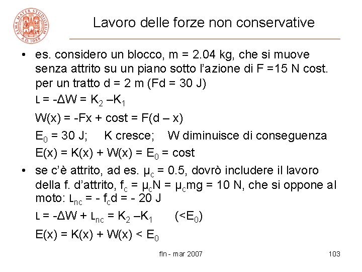 Lavoro delle forze non conservative • es. considero un blocco, m = 2. 04