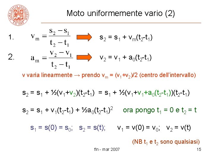 Moto uniformemente vario (2) 1. => s 2 = s 1 + vm(t 2