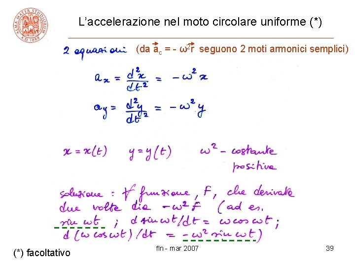 L’accelerazione nel moto circolare uniforme (*) (da ac = - ω2 r seguono 2