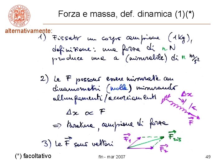 Forza e massa, def. dinamica (1)(*) alternativamente: (*) facoltativo fln - mar 2007 49