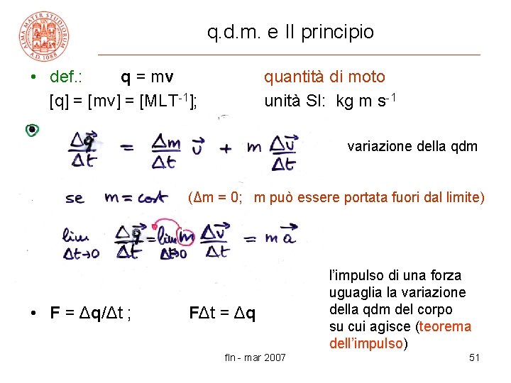 q. d. m. e II principio • def. : q = mv [q] =