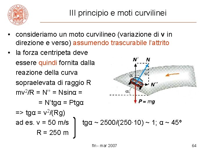 III principio e moti curvilinei • consideriamo un moto curvilineo (variazione di v in