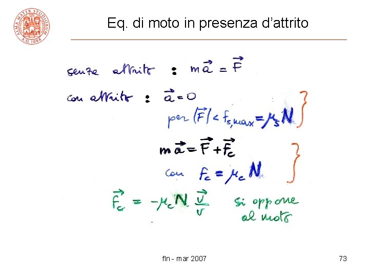 Eq. di moto in presenza d’attrito fln - mar 2007 73 