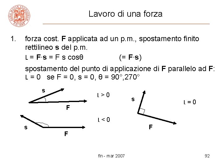 Lavoro di una forza 1. forza cost. F applicata ad un p. m. ,