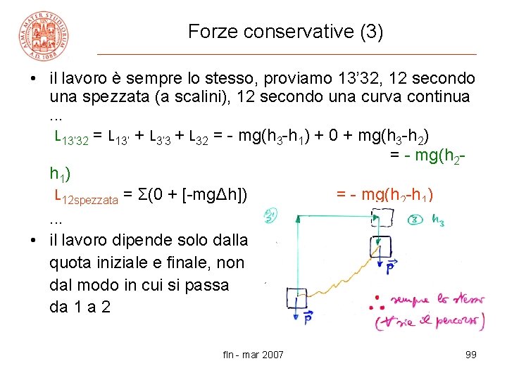 Forze conservative (3) • il lavoro è sempre lo stesso, proviamo 13’ 32, 12