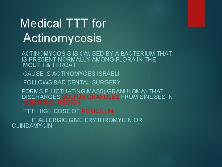 Medical TTT for Actinomycosis ACTINOMYCOSIS IS CAUSED BY A BACTERIUM THAT IS PRESENT NORMALLY