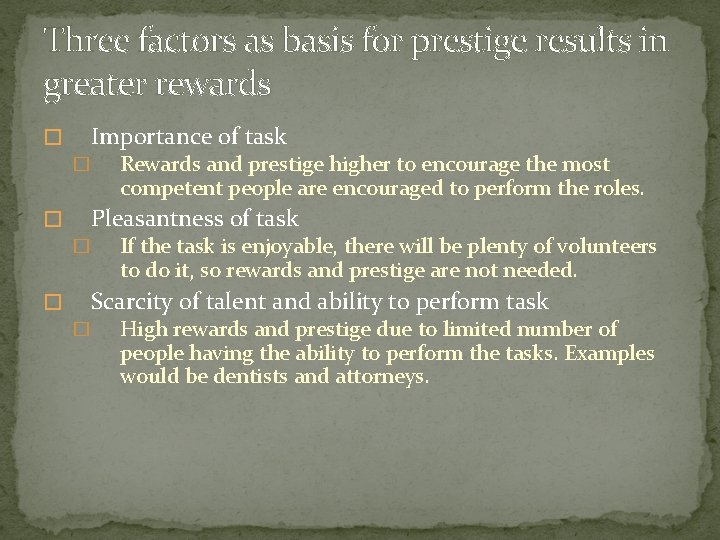 Three factors as basis for prestige results in greater rewards � Importance of task Three factors as basis for prestige results in greater rewards � Importance of task