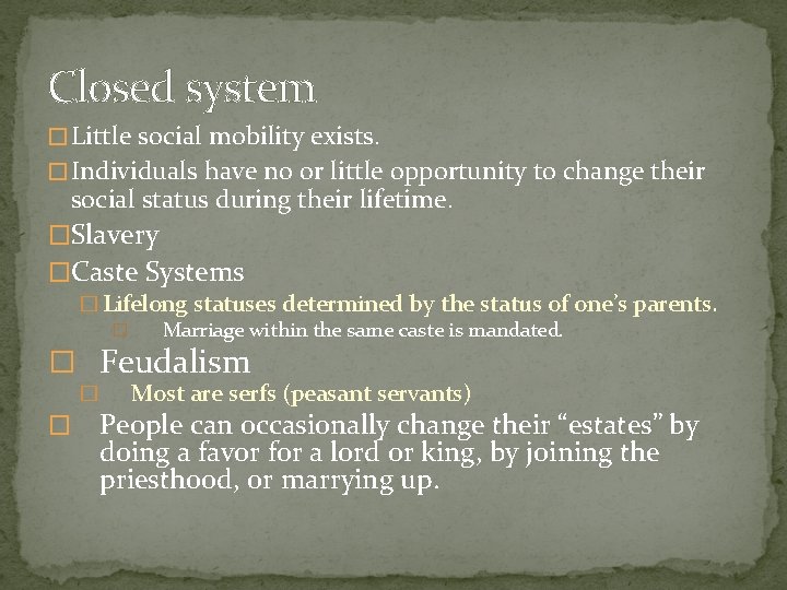Closed system � Little social mobility exists. � Individuals have no or little opportunity Closed system � Little social mobility exists. � Individuals have no or little opportunity