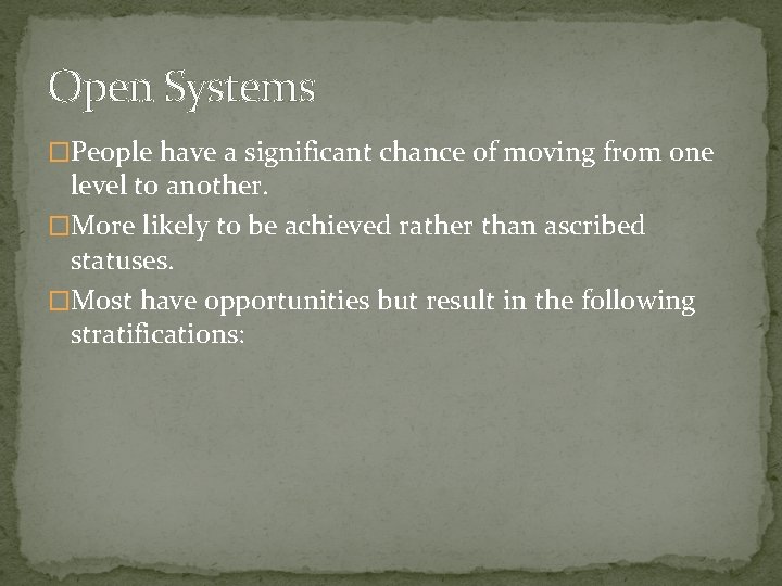 Open Systems �People have a significant chance of moving from one level to another. Open Systems �People have a significant chance of moving from one level to another.