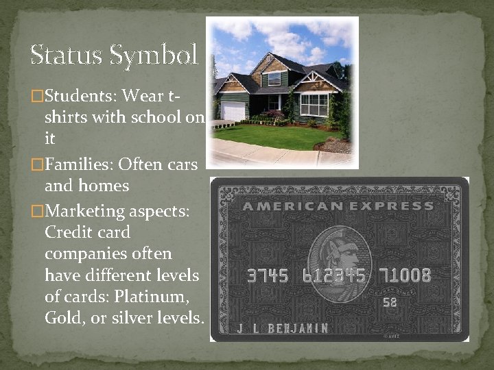 Status Symbol �Students: Wear t- shirts with school on it �Families: Often cars and Status Symbol �Students: Wear t- shirts with school on it �Families: Often cars and