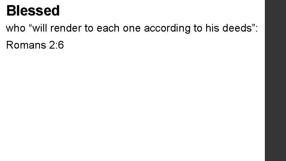Blessed who “will render to each one according to his deeds”: Romans 2: 6