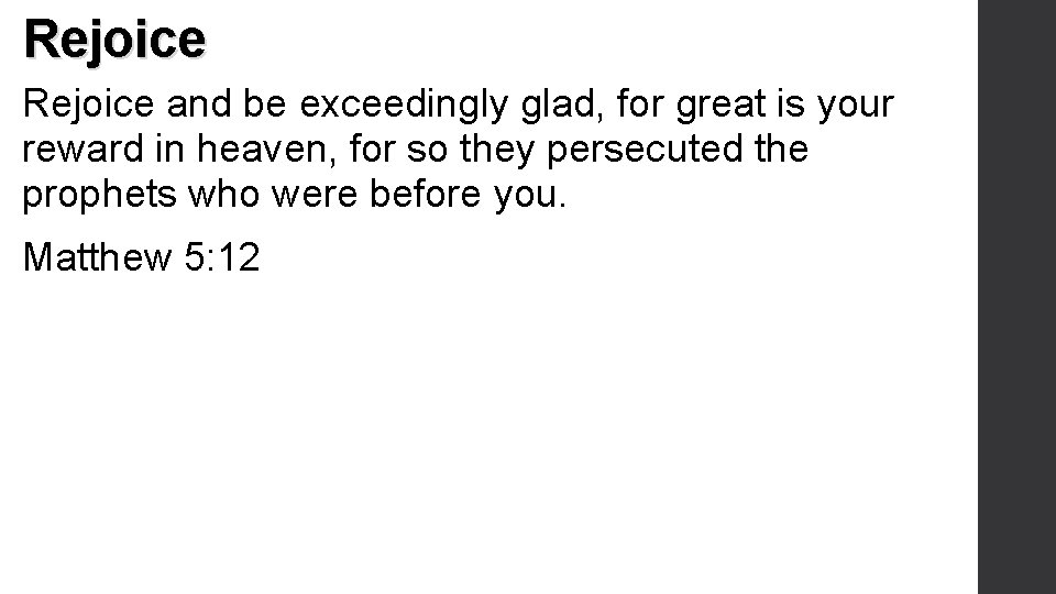 Rejoice and be exceedingly glad, for great is your reward in heaven, for so