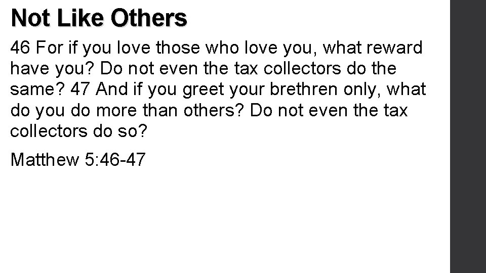 Not Like Others 46 For if you love those who love you, what reward