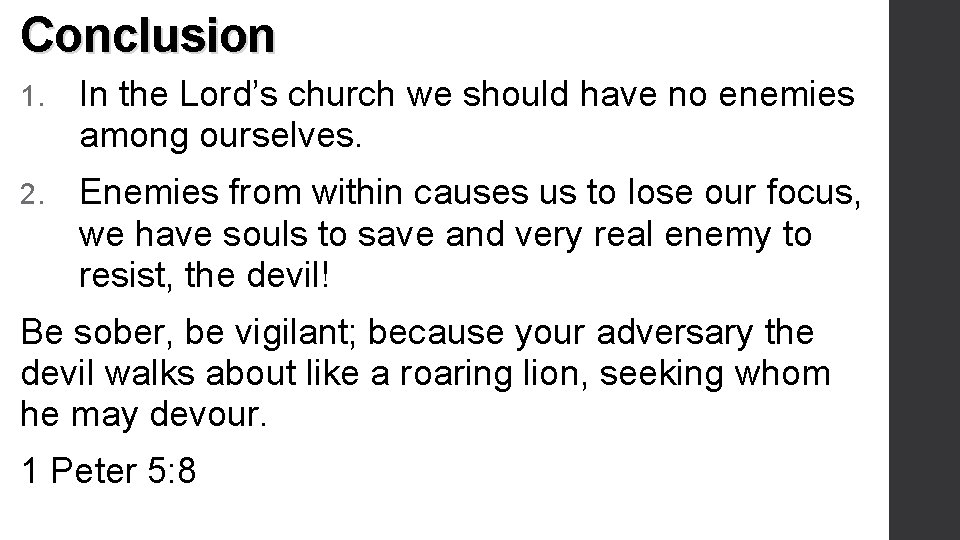 Conclusion 1. In the Lord’s church we should have no enemies among ourselves. 2.