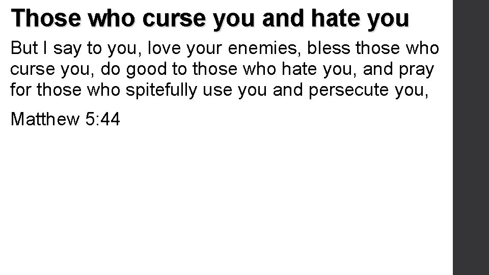 Those who curse you and hate you But I say to you, love your