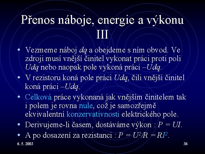 Přenos náboje, energie a výkonu III • Vezmeme náboj dq a obejdeme s ním