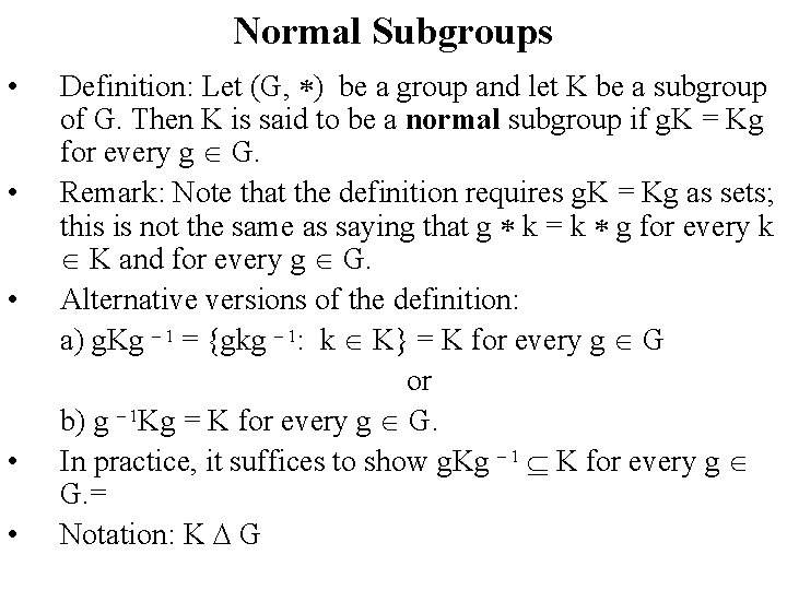 Normal Subgroups • • • Definition: Let (G, ) be a group and let