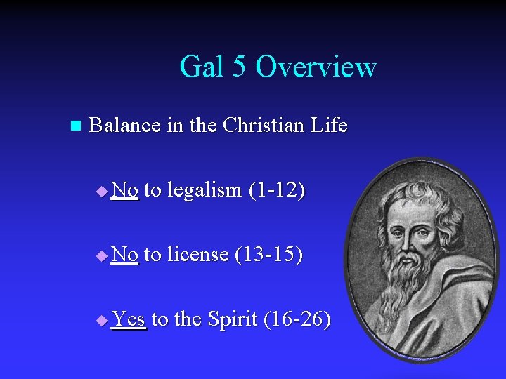 Gal 5 Overview n Balance in the Christian Life u No to legalism (1