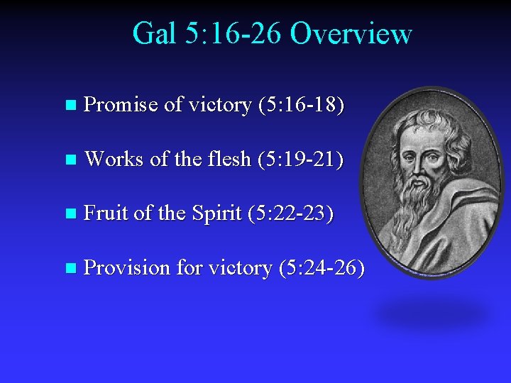 Gal 5: 16 -26 Overview n Promise of victory (5: 16 -18) n Works