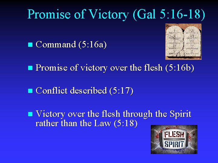 Promise of Victory (Gal 5: 16 -18) n Command (5: 16 a) n Promise