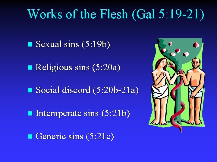 Works of the Flesh (Gal 5: 19 -21) n Sexual sins (5: 19 b)