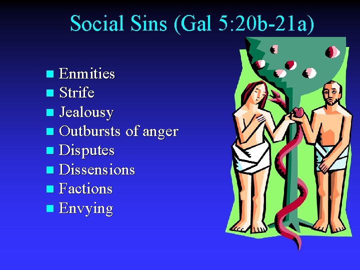 Social Sins (Gal 5: 20 b-21 a) Enmities n Strife n Jealousy n Outbursts