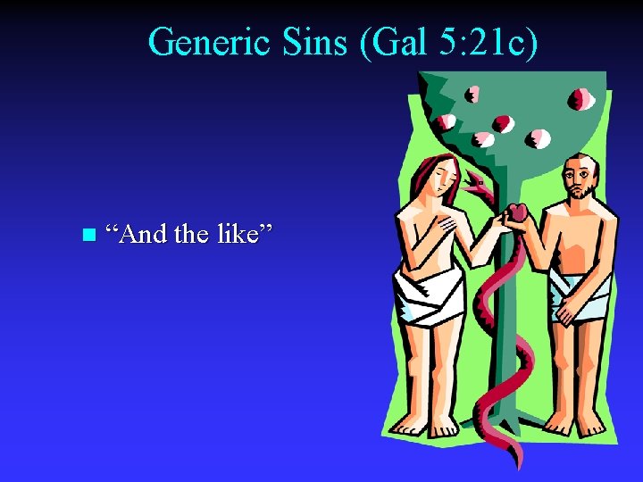 Generic Sins (Gal 5: 21 c) n “And the like” 