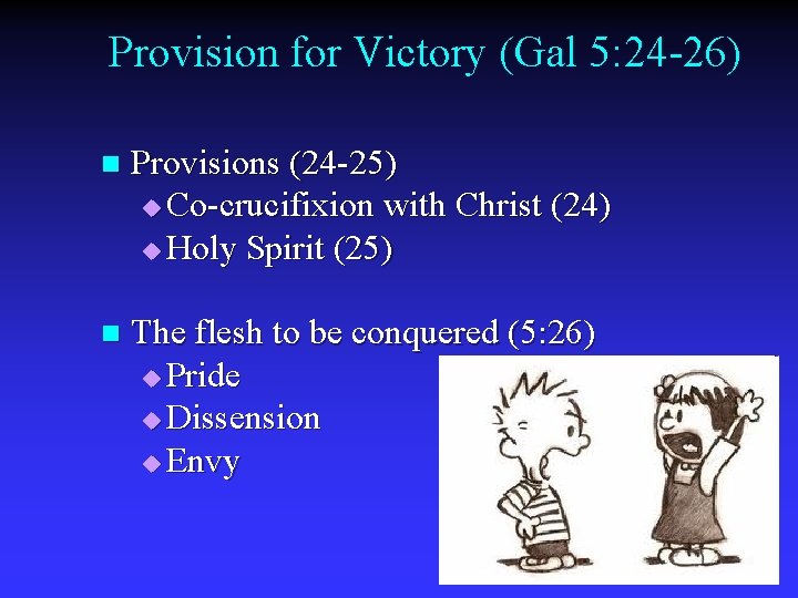 Provision for Victory (Gal 5: 24 -26) n Provisions (24 -25) u Co-crucifixion with