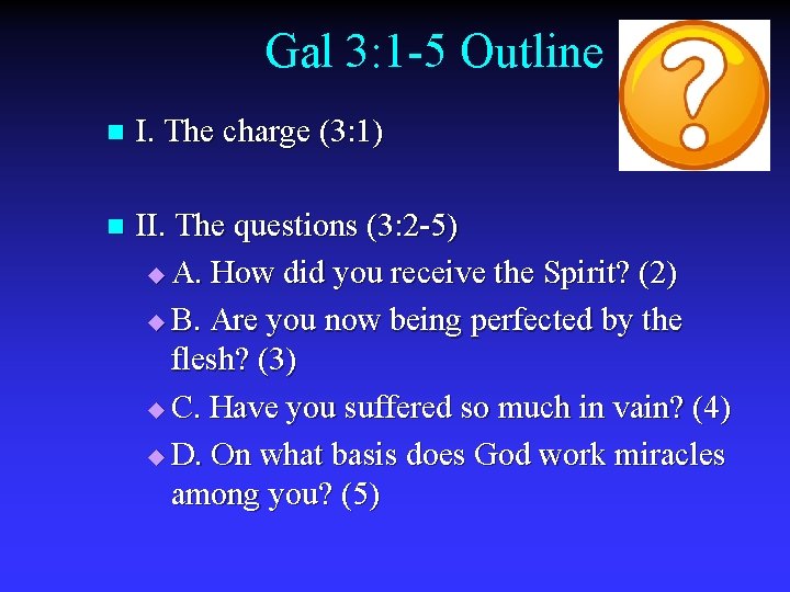 Gal 3: 1 -5 Outline n I. The charge (3: 1) n II. The