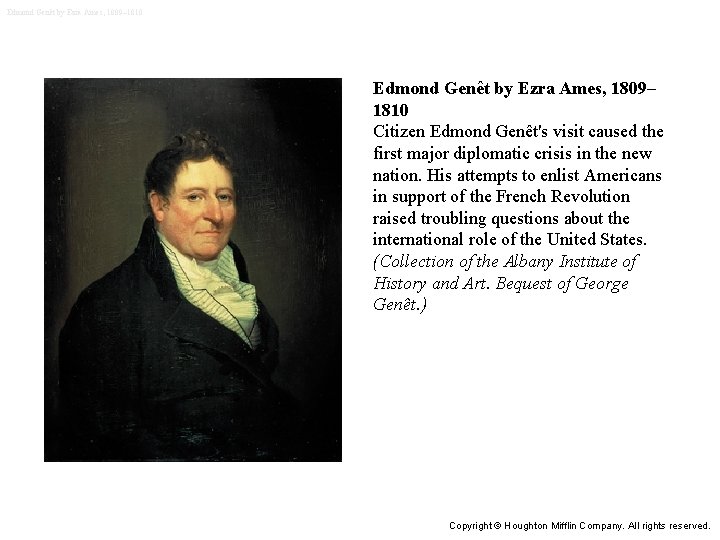 Edmond Genêt by Ezra Ames, 1809– 1810 Citizen Edmond Genêt's visit caused the first