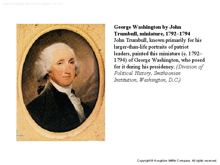 George Washington by John Trumbull, miniature, 1792– 1794 John Trumbull, known primarily for his