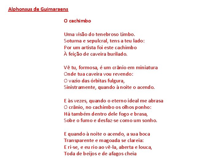 Alphonsus de Guimaraens O cachimbo Uma visão do tenebroso Limbo. Soturna e sepulcral, tens