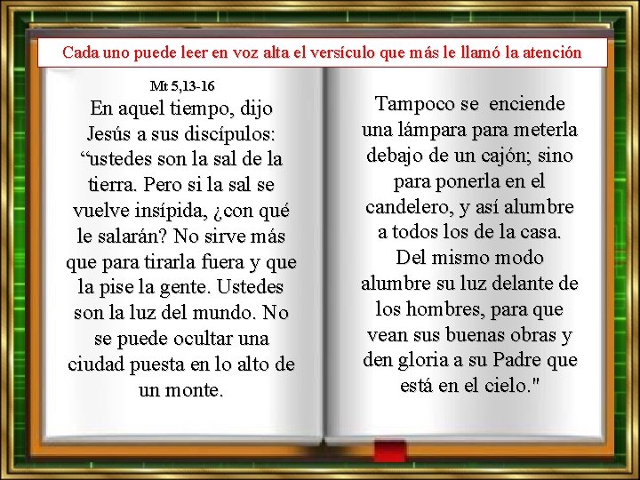 Cada uno puede leer en voz alta el versículo que más le llamó la