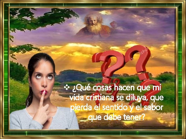 v ¿Qué cosas hacen que mi vida cristiana se diluya, que pierda el sentido