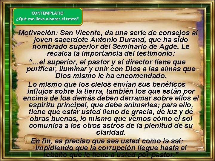 CONTEMPLATIO ¿Qué me lleva a hacer el texto? Motivación: San Vicente, da una serie