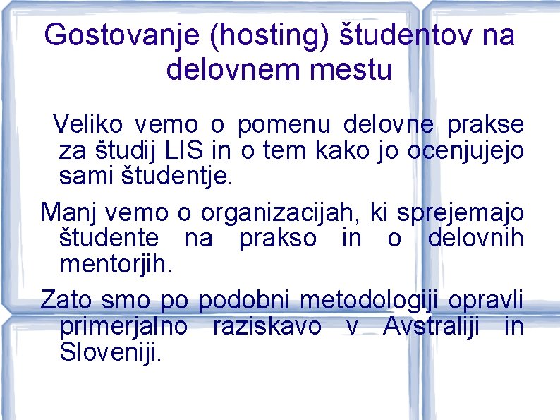 Gostovanje (hosting) študentov na delovnem mestu Veliko vemo o pomenu delovne prakse za študij