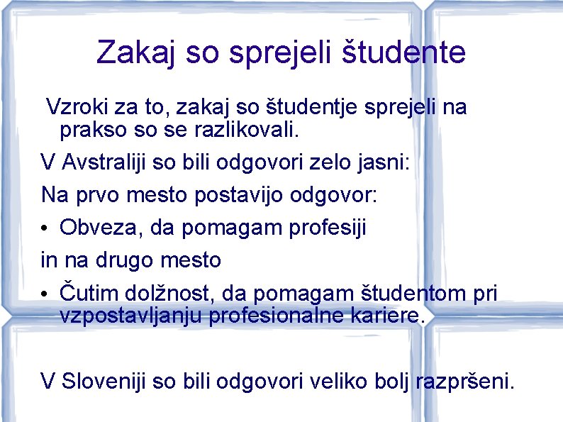 Zakaj so sprejeli študente Vzroki za to, zakaj so študentje sprejeli na prakso so