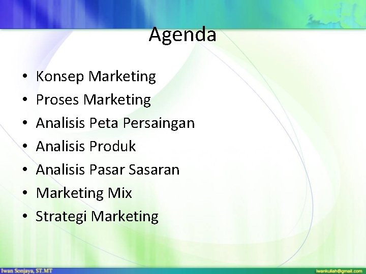 Agenda • • Konsep Marketing Proses Marketing Analisis Peta Persaingan Analisis Produk Analisis Pasar