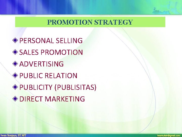 PROMOTION STRATEGY PERSONAL SELLING SALES PROMOTION ADVERTISING PUBLIC RELATION PUBLICITY (PUBLISITAS) DIRECT MARKETING 