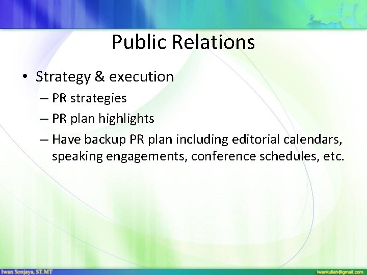 Public Relations • Strategy & execution – PR strategies – PR plan highlights –