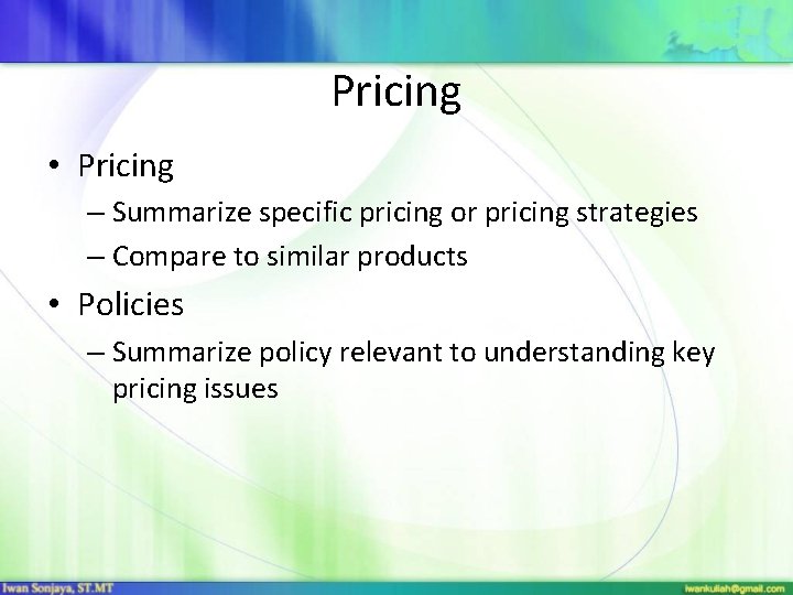 Pricing • Pricing – Summarize specific pricing or pricing strategies – Compare to similar