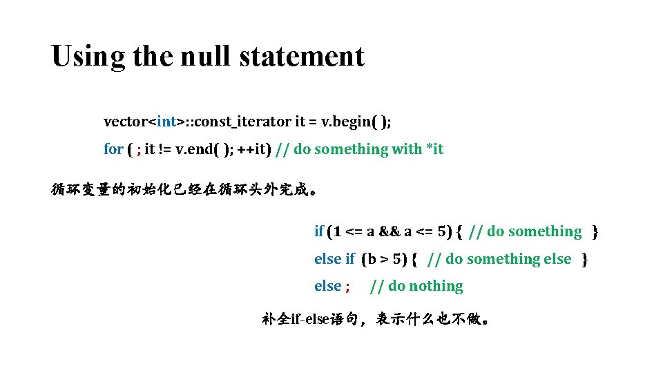 Using the null statement vector<int>: : const_iterator it = v. begin( ); for (
