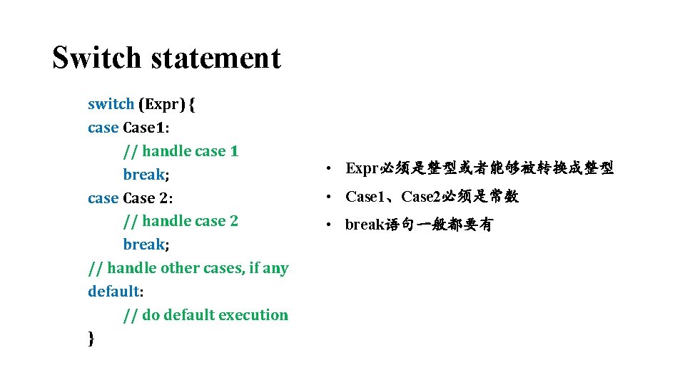 Switch statement switch (Expr) { case Case 1: // handle case 1 break; case