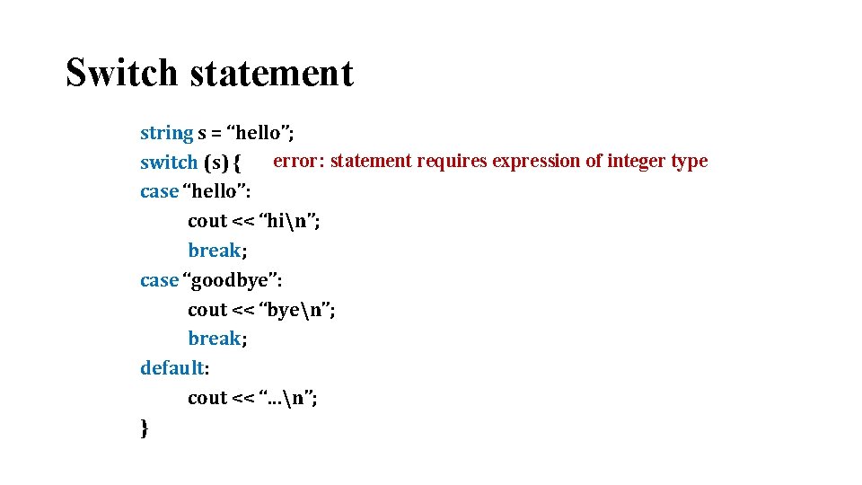 Switch statement string s = “hello”; error: statement requires expression of integer type switch