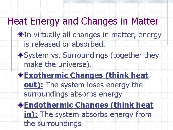 Heat Energy and Changes in Matter In virtually all changes in matter, energy is