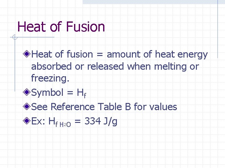 Heat of Fusion Heat of fusion = amount of heat energy absorbed or released