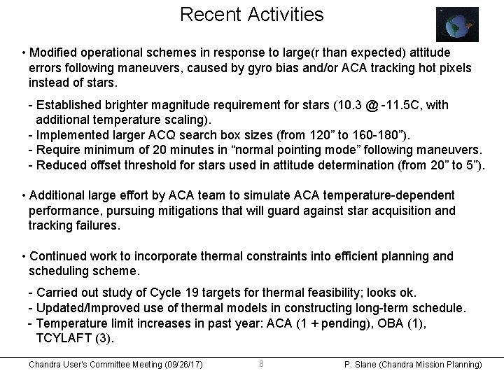 Recent Activities • Modified operational schemes in response to large(r than expected) attitude errors Recent Activities • Modified operational schemes in response to large(r than expected) attitude errors